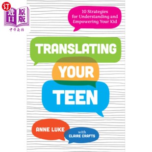 海外直订Translating Your Teen: 10 Strategies for Understanding and Empowering Your Kid 翻译你的青少年:理解和授权你