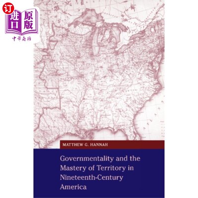 海外直订Governmentality and the Mastery of Territory in ... 19世纪美国的治理与领土控制