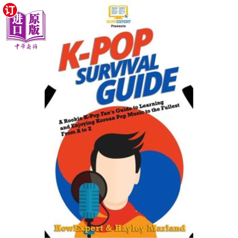 海外直订K-Pop Survival Guide: A Rookie K-Pop Fan's Guide to Learning and Enjoying Korean K-Pop生存指南：