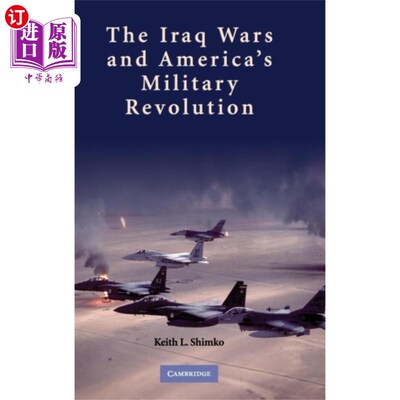 海外直订Iraq Wars and America's Military Revolution 伊拉克战争和美国的军事革命