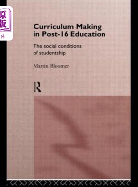 海外直订Curriculum Making in Post-16 Education: The Social Conditions of Studentship 16后教育课程设置：学生的社会条