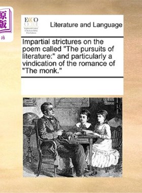 海外直订Impartial Strictures on the Poem Called the Pursuits of Literature: And Particul 对《文学的追求》这首诗的公