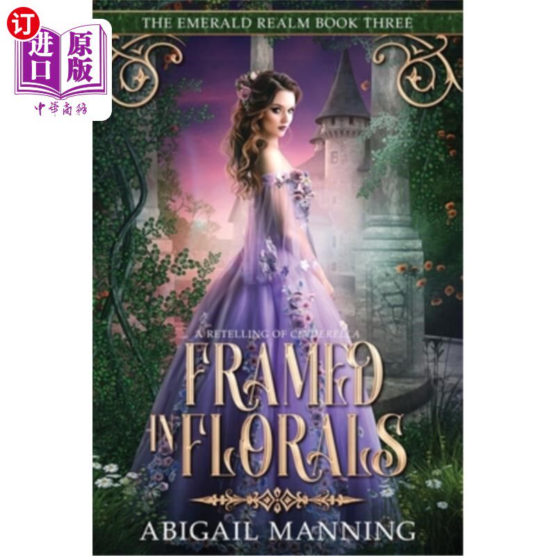 海外直订Framed in Florals: A Retelling of Cinderella 裱花:灰姑娘的重演