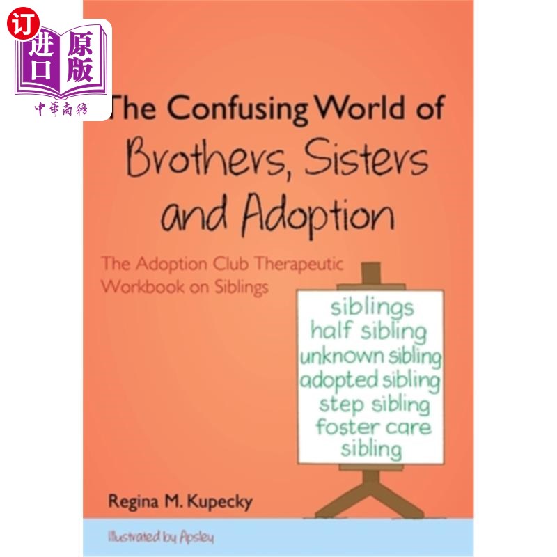 海外直订The Confusing World of Brothers, Sisters and Adoption: The Adoption Club Therape 兄弟姐妹和收养的混乱世界: