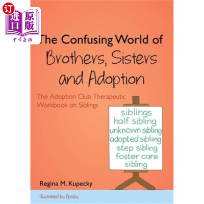 海外直订The Confusing World of Brothers, Sisters and Adoption: The Adoption Club Therape 兄弟姐妹和收养的混乱世界: