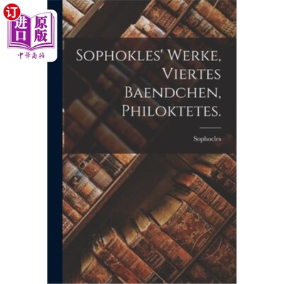 海外直订德语 Sophokles' Werke, viertes Baendchen, Philoktetes. 索菲克勒斯的作品第四次冒险钓鱼
