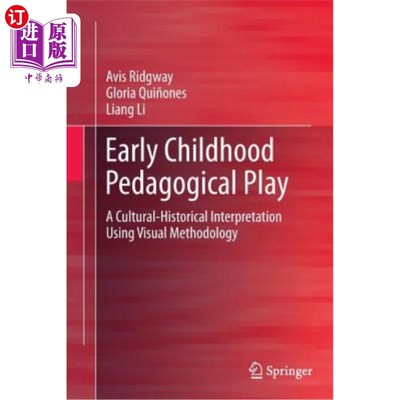 海外直订Early Childhood Pedagogical Play: A Cultural-Historical Interpretation Using Vis 幼儿教育游戏：视觉方法的文