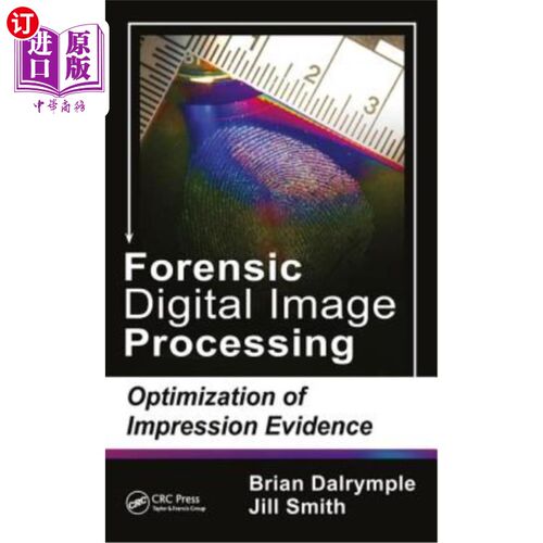 海外直订Forensic Digital Image Processing: Optimization of Impression Evidence 法医数字图像处理:印象证据的优化