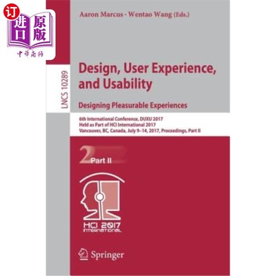 海外直订Design, User Experience, and Usability: Designing Pleasurable Experiences: 6th I 设计，用户体验和可用性:设