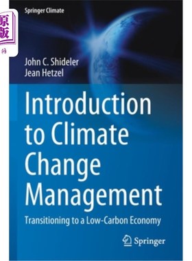 海外直订Introduction to Climate Change Management: Transitioning to a Low-Carbon Economy 《气候变化管理导论:向低碳