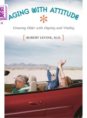 海外直订医药图书Aging with Attitude: Growing Older with Dignity and Vitality 有态度地老去：有尊严、有活力地老去