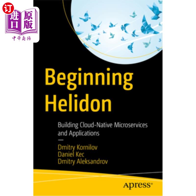 海外直订Beginning Helidon: Building Cloud-Native Microservices and Applications 开始Helidon:构建云原生微服务和应用