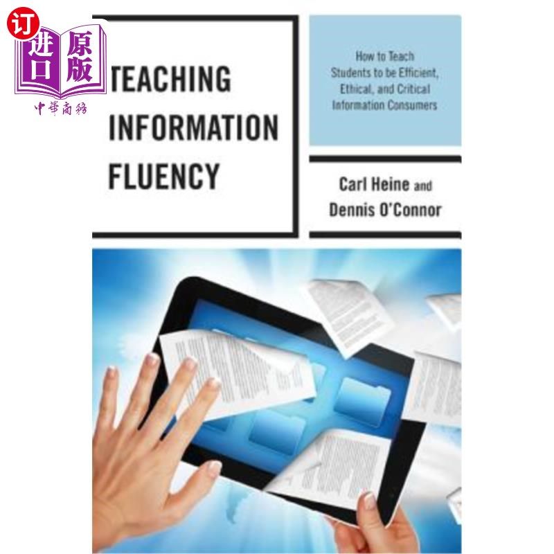 海外直订Teaching Information Fluency: How to Teach Students to Be Efficient, Ethical, an 教学信息流畅性:如何教学生成为