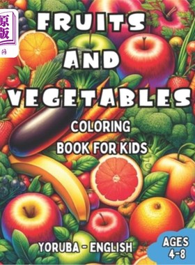 海外直订Yoruba - English Fruits and Vegetables Coloring Book for Kids Ages 4-8: Bilingua 适合4-8岁儿童的英语水果和