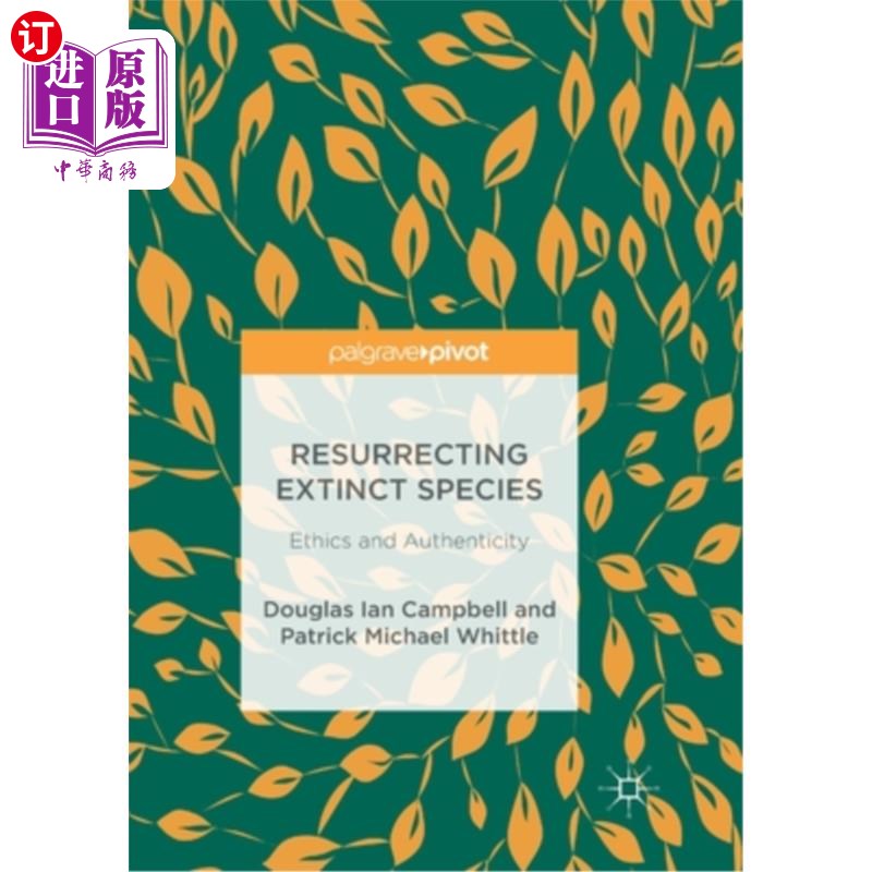 海外直订Resurrecting Extinct Species: Ethics and Authenticity 复活灭绝的物种:伦理与真实性