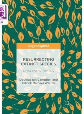 海外直订Resurrecting Extinct Species: Ethics and Authenticity 复活灭绝的物种:伦理与真实性