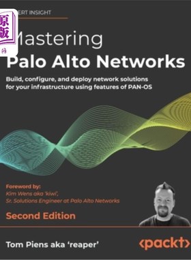 海外直订Mastering Palo Alto Networks - Second Edition: Build, configure, and deploy netw 精通Palo Alt