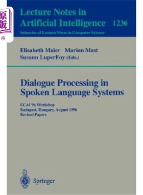 海外直订Dialogue Processing in Spoken Language Systems: Ecai'96, Workshop, Budapest, Hun 口语系统中的对话处理