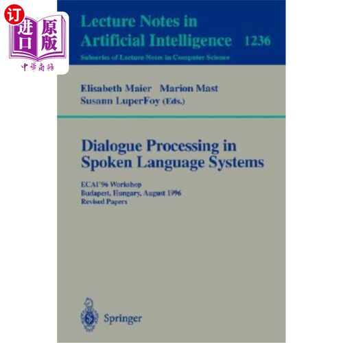 海外直订Dialogue Processing in Spoken Language Systems: Ecai'96, Workshop, Budapest, Hun 口语系统中的对话处理