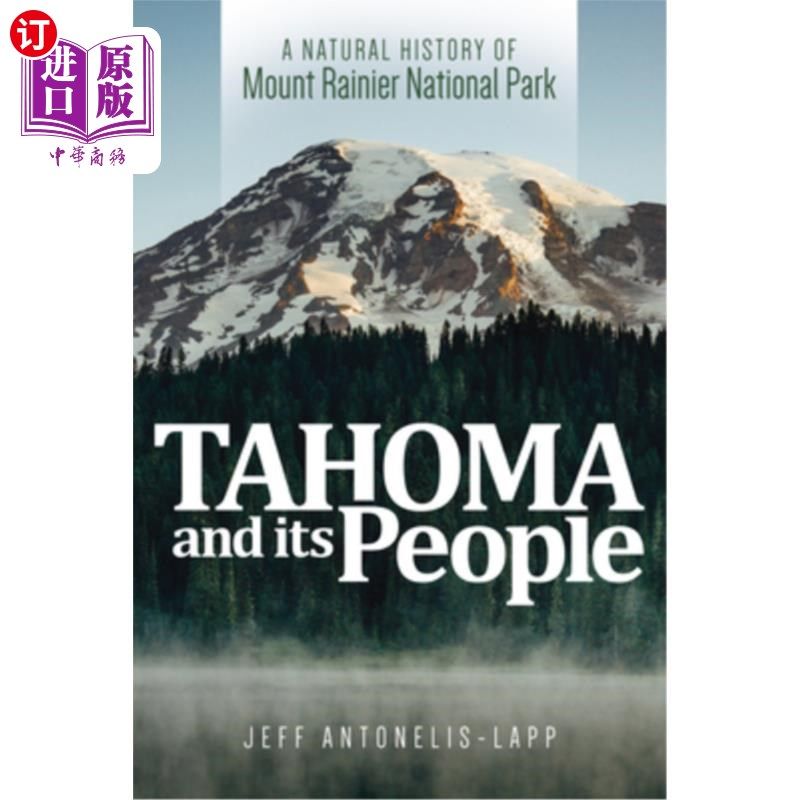 海外直订Tahoma and Its People: A Natural History of Mount Rainier National Park 塔homa和它的人民:雷尼尔山国家公园的