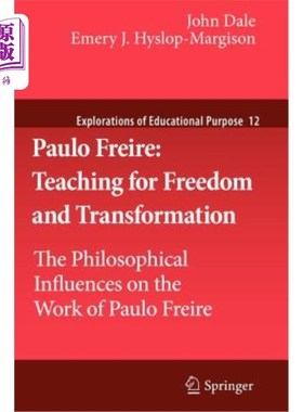 海外直订Paulo Freire: Teaching for Freedom and Transformation: The Philosophical Influen 保罗·弗雷尔：《为自由和变革而