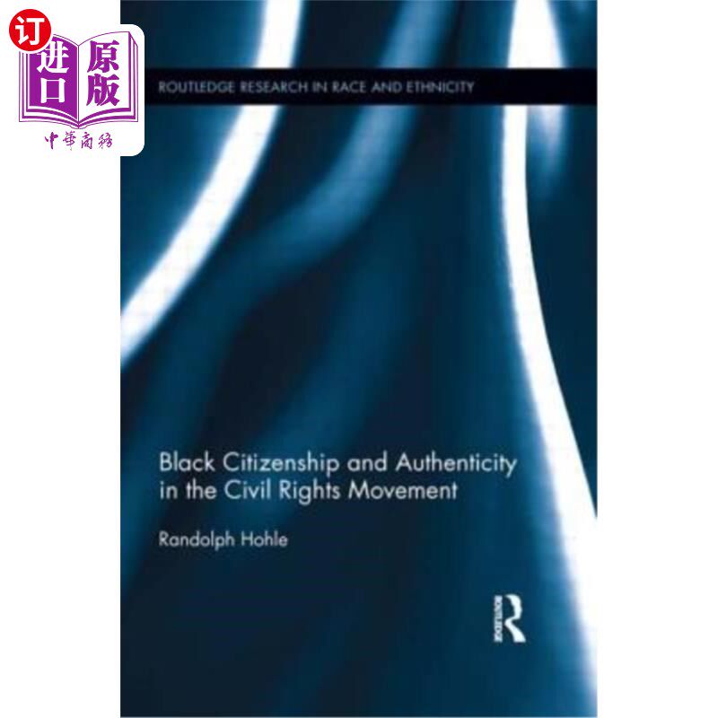海外直订Black Citizenship and Authenticity in the Civil Rights Movement 民权运动中的黑人公民身份与真实性