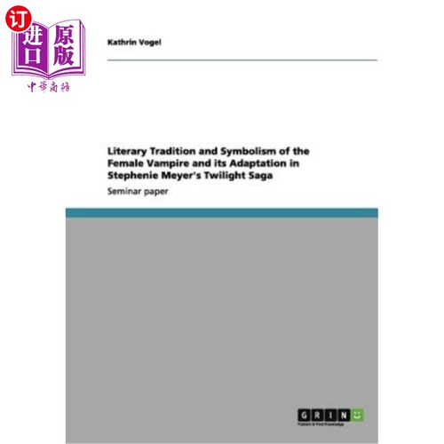 海外直订Literary Tradition and Symbolism of the Female Vampire and its Adaptation in Ste 《暮光之城》中女吸血鬼的文