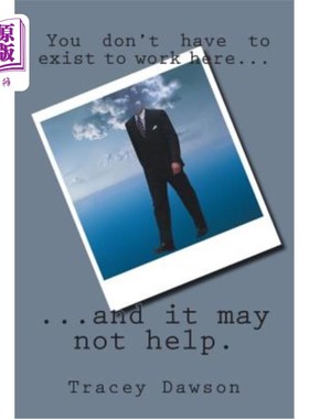 海外直订You don't have to exist to work here...: ...and it may not help 你不必在这里工作…………这可能没什么帮助。