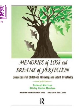 海外直订Memories of Loss and Dreams of Perfection: Unsuccessful Childhood Grieving and A 失落的记忆和完美的梦想:不