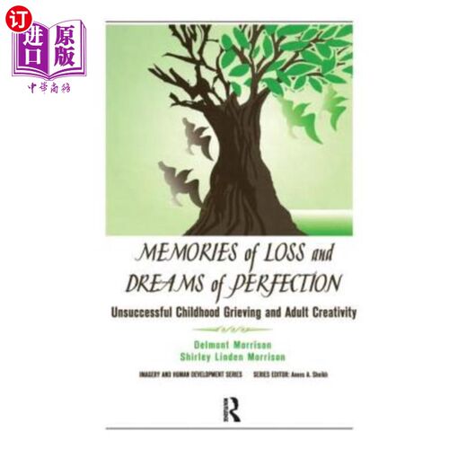 海外直订Memories of Loss and Dreams of Perfection: Unsuccessful Childhood Grieving and A 失落的记忆和完美的梦想:不