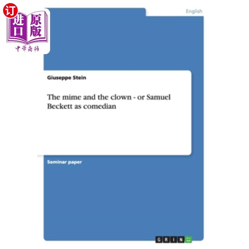 海外直订The mime and the clown - or Samuel Beckett as comedian 哑剧演员和小丑,或者喜剧演员塞缪尔·贝克特