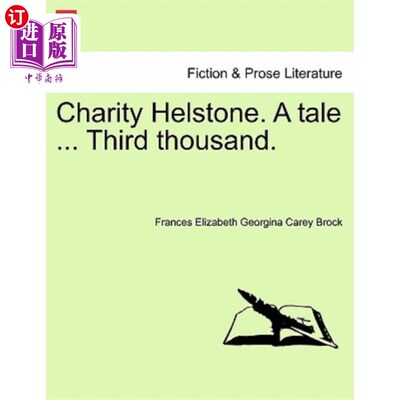 海外直订Charity Helstone. a Tale ... Third Thousand. 慈善赫尔斯通。一个演讲 ...第三千。