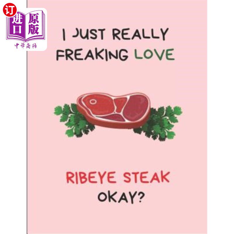 海外直订I Just Really Freaking Love Ribeye Steak Okay?: Customized Note Pad 我真的很喜欢里贝耶牛排，好吗？：自定义
