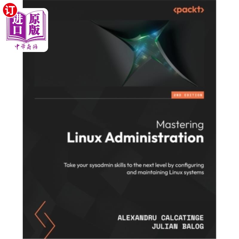 海外直订Mastering Linux Administration - Second Edition: Take your sysadmin skills to th 掌握Linux管理-
