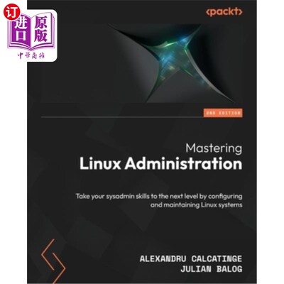 海外直订Mastering Linux Administration - Second Edition: Take your sysadmin skills to th 掌握Linux管理-