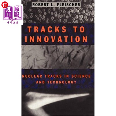 海外直订Tracks to Innovation: Nuclear Tracks in Science and Technology 创新的轨迹：科学技术的核轨迹