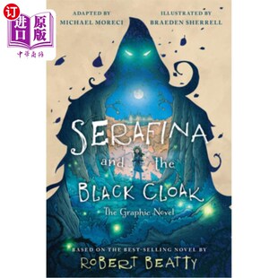 海外直订Serafina and the Black Cloak: The Graphic Novel 塞拉菲娜与黑斗篷：漫画小说