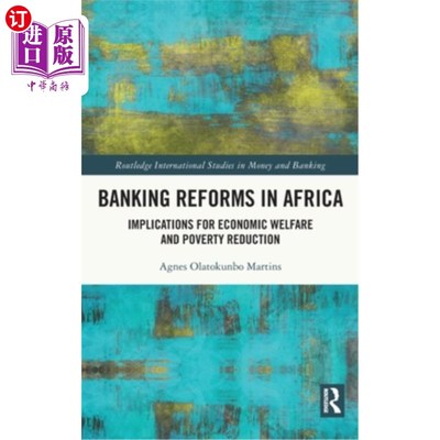 海外直订Banking Reforms in Africa: Implications for Economic Welfare and Poverty Reducti 非洲银行改革：对经济福利和