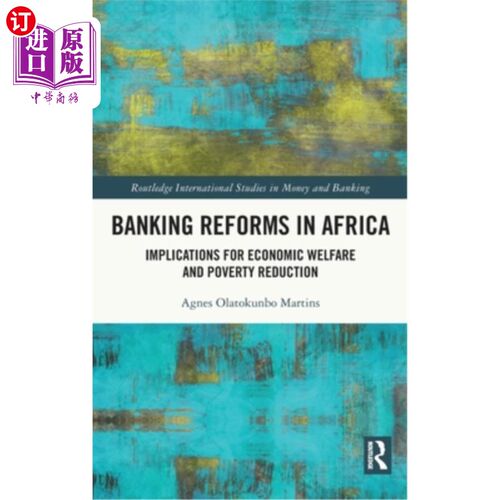 海外直订Banking Reforms in Africa: Implications for Economic Welfare and Poverty Reducti 非洲银行改革：对经济福利和