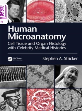 海外直订Human Microanatomy: Cell Tissue and Organ Histology with Celebrity Medical Histo 人体显微解剖学:与名人病史