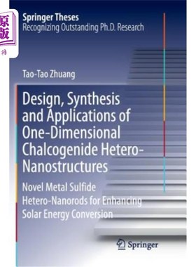 海外直订Design, Synthesis and Applications of One-Dimensional Chalcogenide Hetero-Nanost 一维硫族异质纳米结构的设计、合