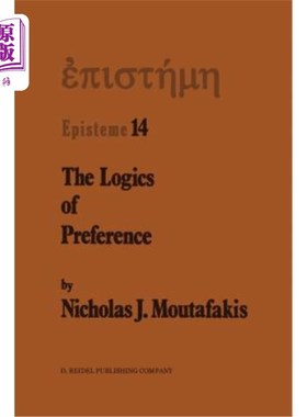 海外直订The Logics of Preference: A Study of Prohairetic Logics in Twentieth Century Phi 偏好的逻辑:二十世纪哲学中
