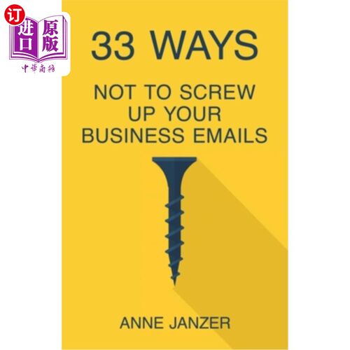 海外直订33 Ways Not to Screw Up Your Business Emails 不要搞砸你的商务邮件的33种方法