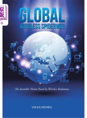 海外直订Global Wireless Spiderweb: The Invisible Threat Posed by Wireless Radiation 全球无线蜘蛛网:无线辐射带来的无