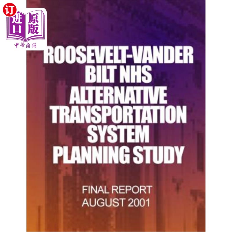 海外直订Roosevelt-Vanderbilt Alternative Transportation System Planning Study, Phase 1 罗斯福-范德比尔特替代交通系