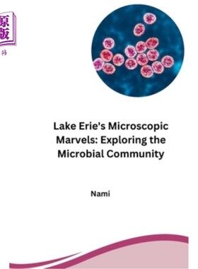 海外直订Lake Erie's Microscopic Marvels: Exploring the Microbial Community 伊利湖的微观奇迹：探索微生物群落