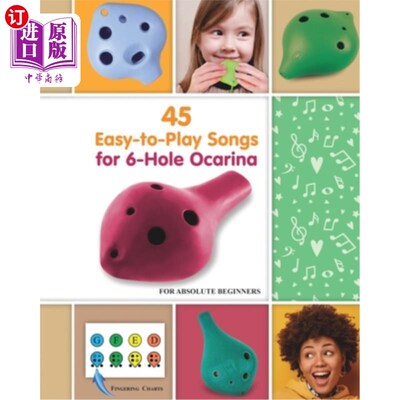 海外直订45 Easy-to-Play Songs for 6-Hole Ocarina for Absolute Beginners 45首易于演奏的6孔陶笛歌曲，绝对初学者