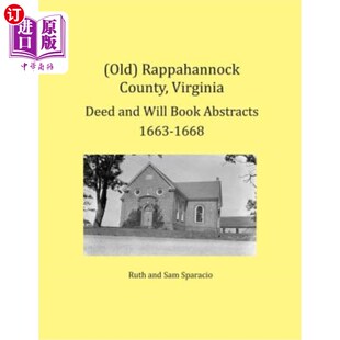 海外直订(Old) Rappahannock County, Virginia Deed and Will Book Abstracts 1663-1668 (旧)弗吉尼亚州拉帕汉诺克郡契据和