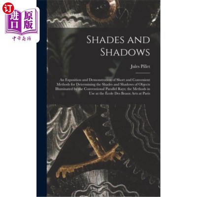 海外直订Shades and Shadows: An Exposition and Demonstration of Short and Convenient Meth 阴影和阴影:一个简短和方便