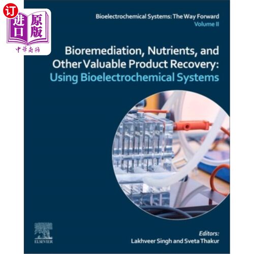 海外直订Bioremediation, Nutrients, and Other Valuable Product Recovery: Using Bioelectro 生物修复，营养物和其他有价